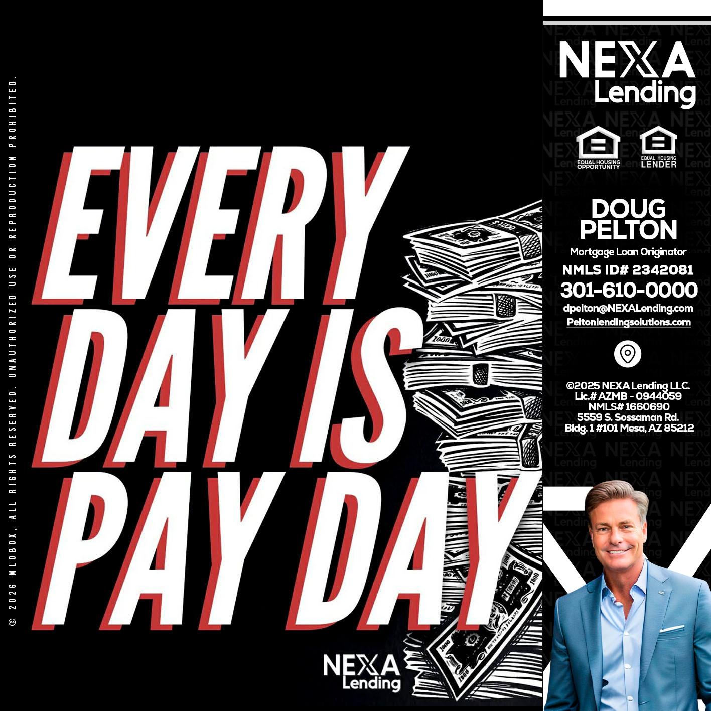 EVERY DAY IS PAY DAY - Doug Pelton -Mortgage Loan Officer