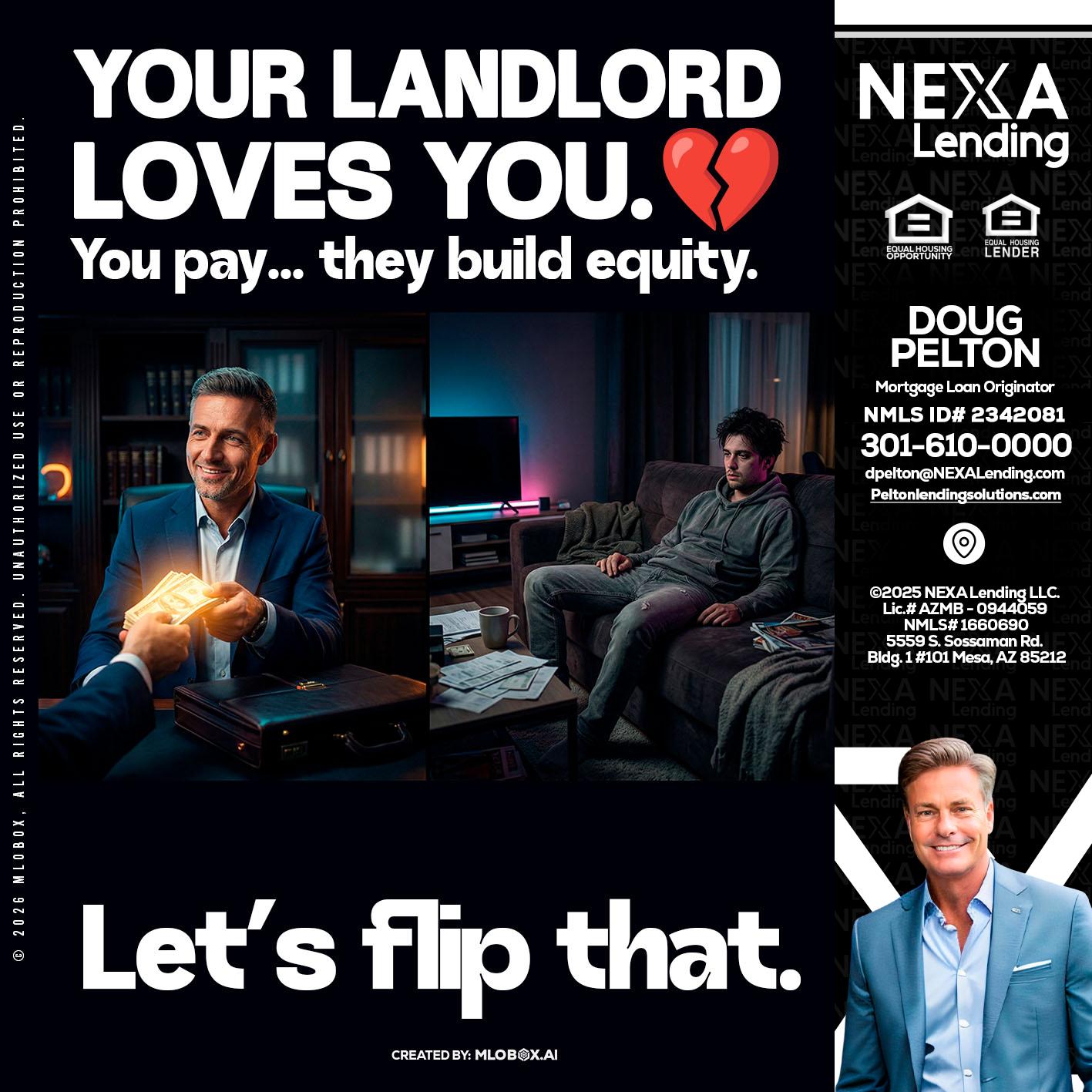 your landlord - Doug Pelton -Mortgage Loan Officer