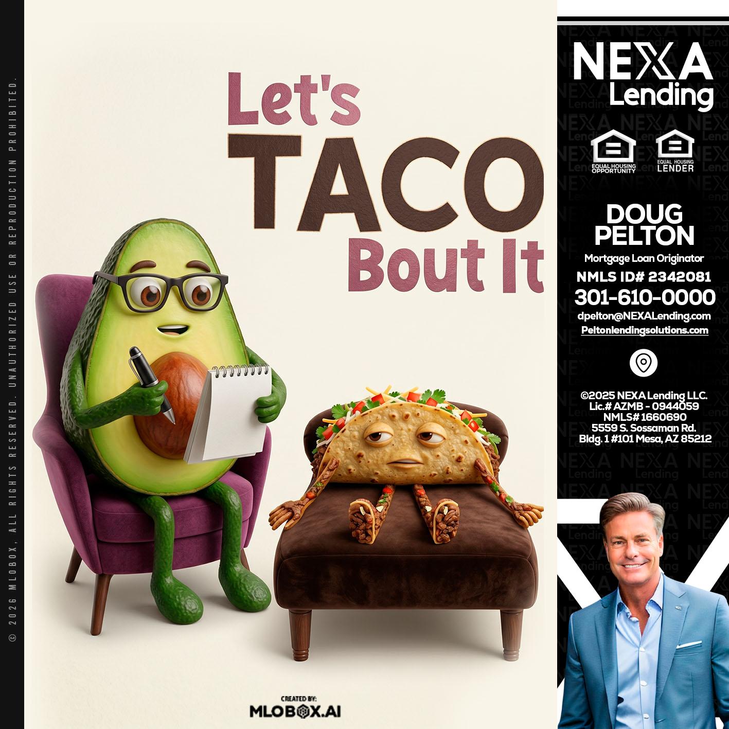 LETS TACO ABOUT IT - Doug Pelton -Mortgage Loan Officer